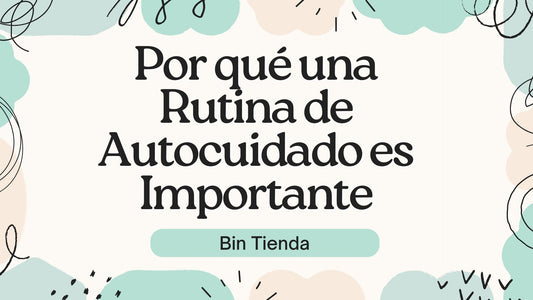 Por qué una Rutina de Autocuidado es Importante